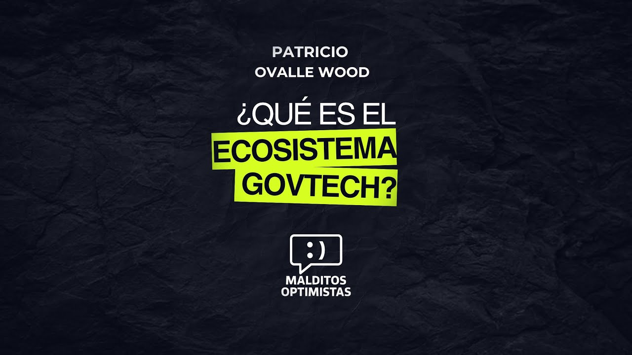 Patricio Ovalle Wood: qué es el govtech y cómo puede hacer que el Estado funcione mejor