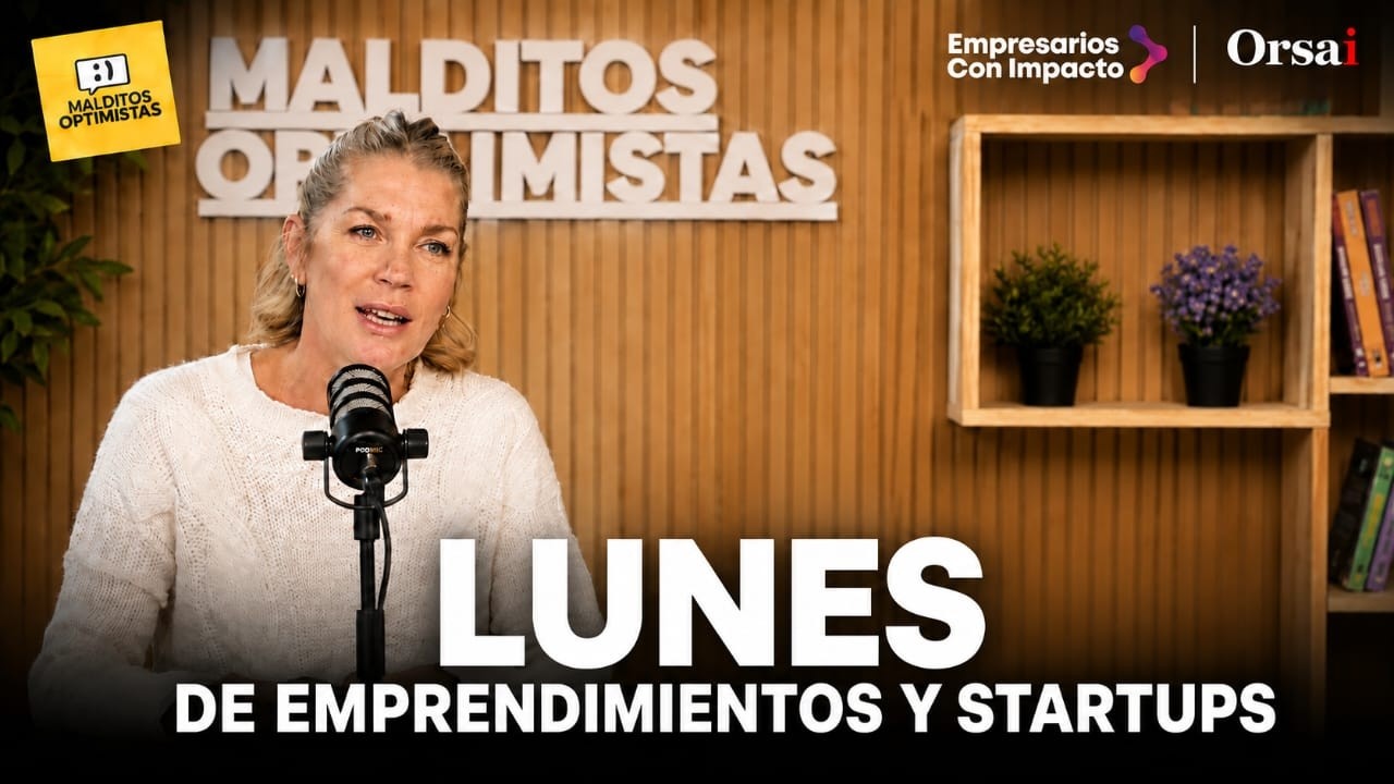 Lunes de Emprendimientos y Startups — Malditos Optimistas